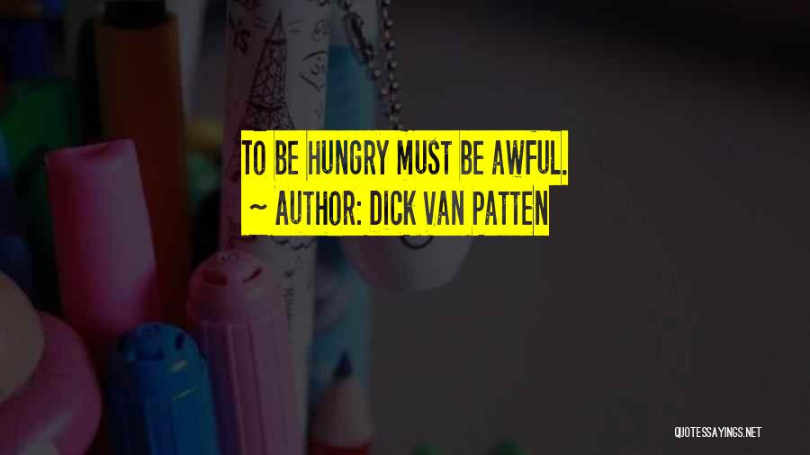 Dick Van Patten Quotes: To Be Hungry Must Be Awful.