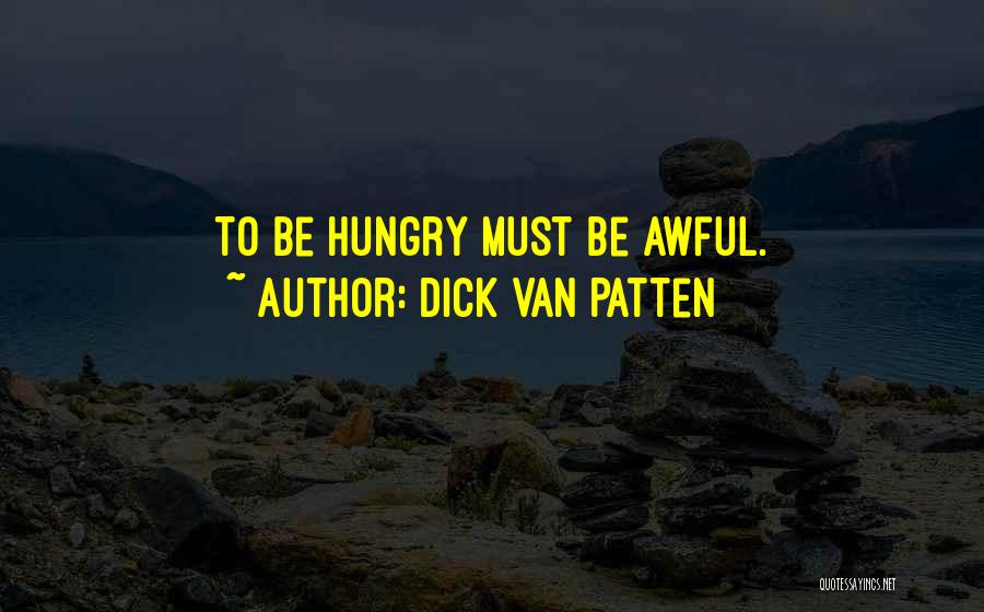 Dick Van Patten Quotes: To Be Hungry Must Be Awful.
