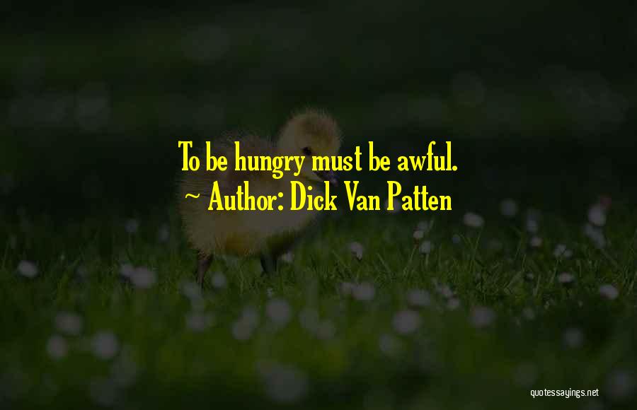 Dick Van Patten Quotes: To Be Hungry Must Be Awful.