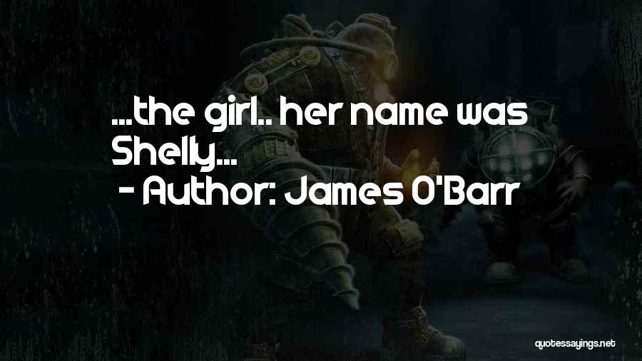 James O'Barr Quotes: ...the Girl.. Her Name Was Shelly...