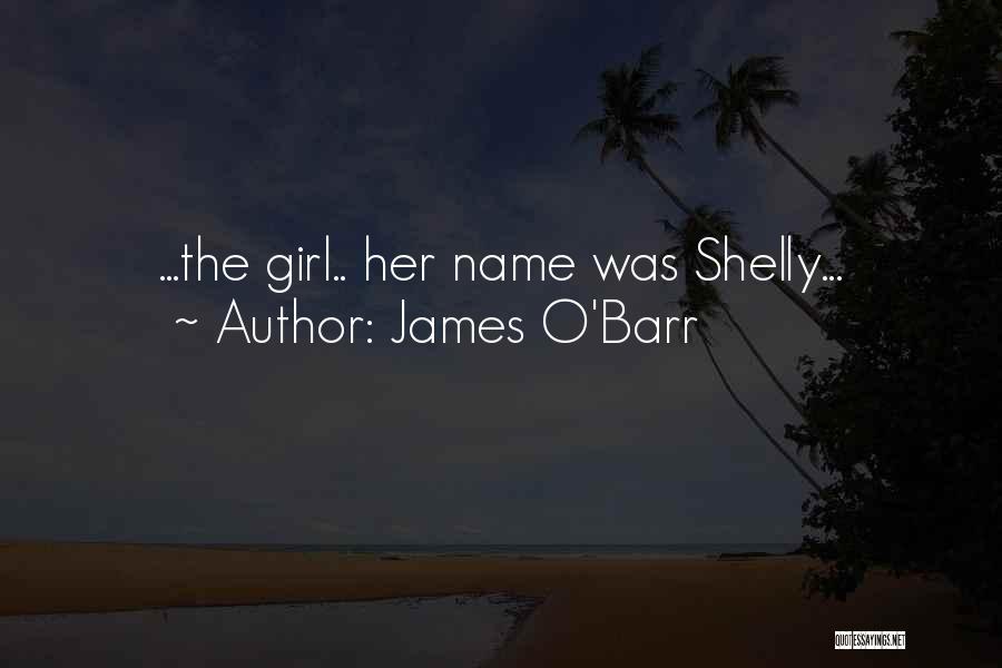 James O'Barr Quotes: ...the Girl.. Her Name Was Shelly...