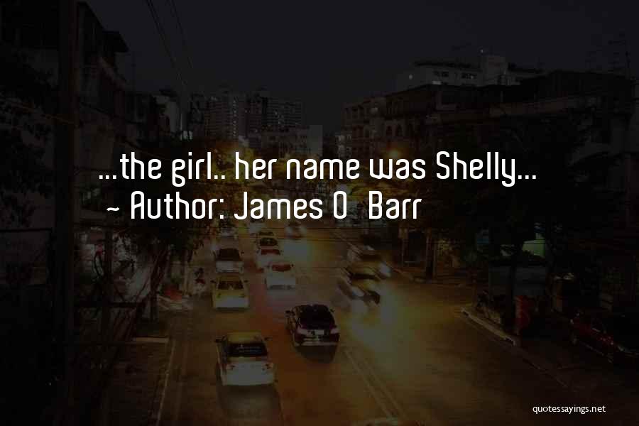 James O'Barr Quotes: ...the Girl.. Her Name Was Shelly...