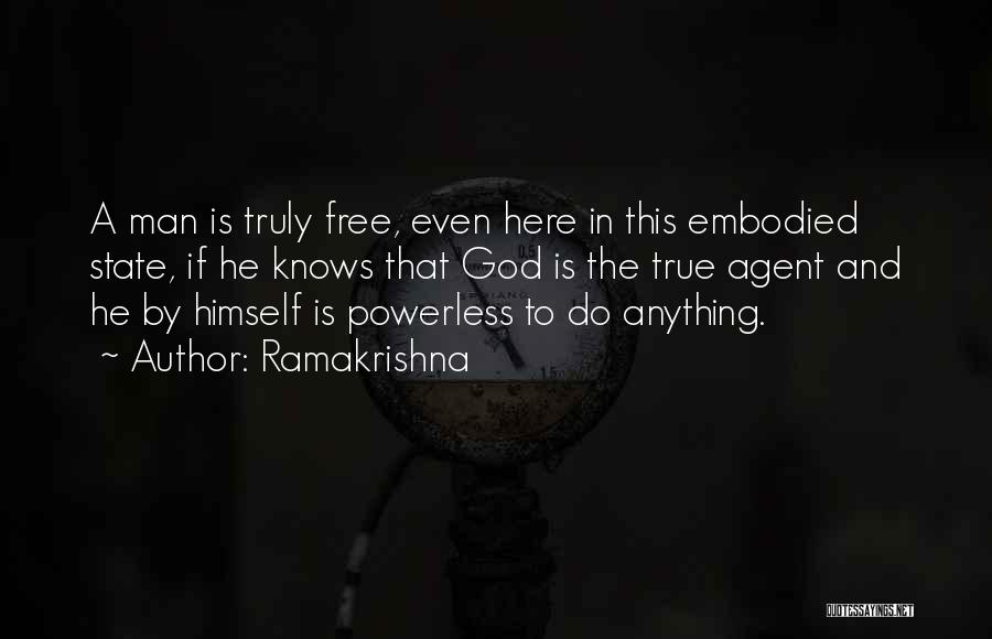 Ramakrishna Quotes: A Man Is Truly Free, Even Here In This Embodied State, If He Knows That God Is The True Agent