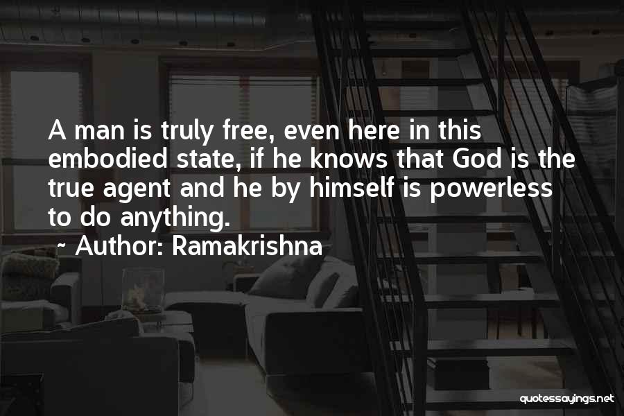 Ramakrishna Quotes: A Man Is Truly Free, Even Here In This Embodied State, If He Knows That God Is The True Agent