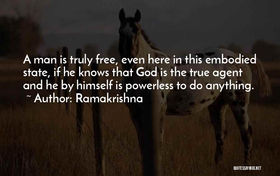 Ramakrishna Quotes: A Man Is Truly Free, Even Here In This Embodied State, If He Knows That God Is The True Agent