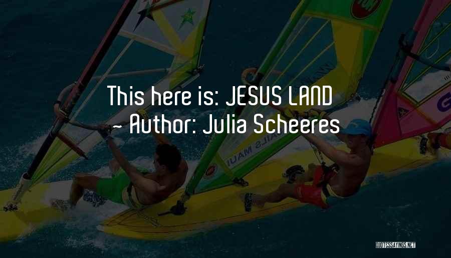 Julia Scheeres Quotes: This Here Is: Jesus Land