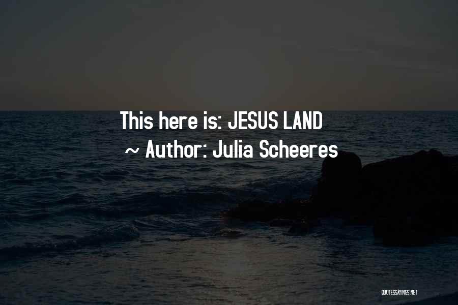 Julia Scheeres Quotes: This Here Is: Jesus Land