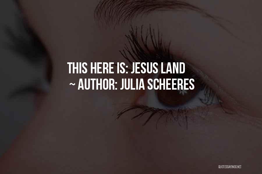 Julia Scheeres Quotes: This Here Is: Jesus Land