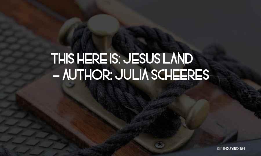 Julia Scheeres Quotes: This Here Is: Jesus Land