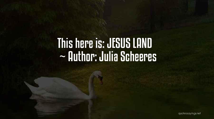 Julia Scheeres Quotes: This Here Is: Jesus Land