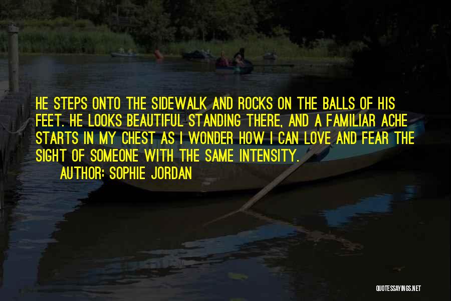 Sophie Jordan Quotes: He Steps Onto The Sidewalk And Rocks On The Balls Of His Feet. He Looks Beautiful Standing There, And A