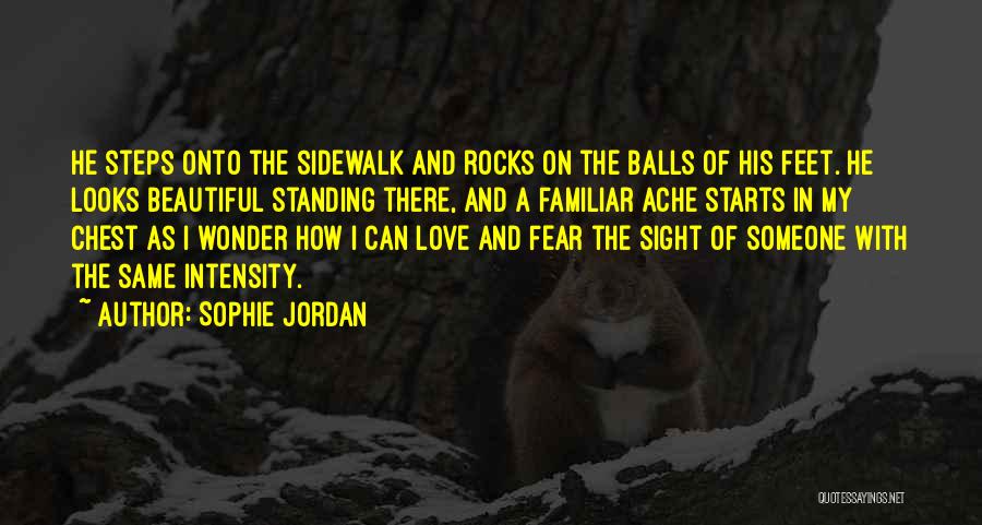 Sophie Jordan Quotes: He Steps Onto The Sidewalk And Rocks On The Balls Of His Feet. He Looks Beautiful Standing There, And A