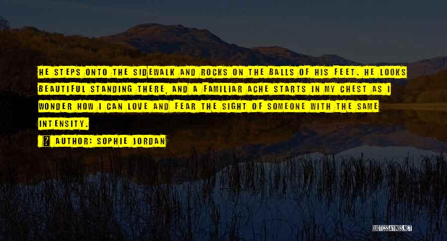 Sophie Jordan Quotes: He Steps Onto The Sidewalk And Rocks On The Balls Of His Feet. He Looks Beautiful Standing There, And A