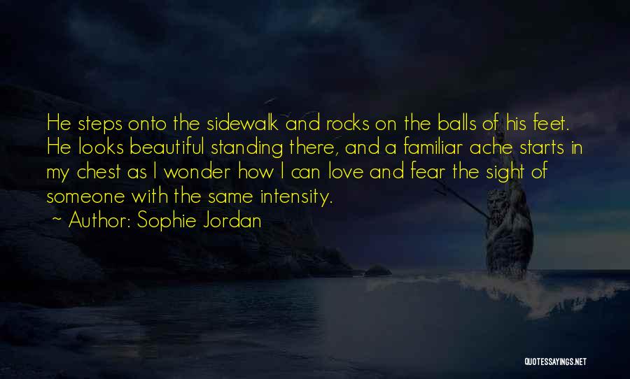 Sophie Jordan Quotes: He Steps Onto The Sidewalk And Rocks On The Balls Of His Feet. He Looks Beautiful Standing There, And A