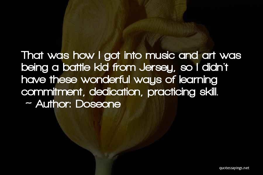 Doseone Quotes: That Was How I Got Into Music And Art Was Being A Battle Kid From Jersey, So I Didn't Have