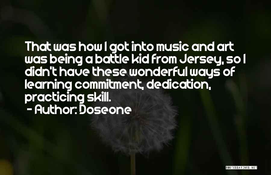 Doseone Quotes: That Was How I Got Into Music And Art Was Being A Battle Kid From Jersey, So I Didn't Have