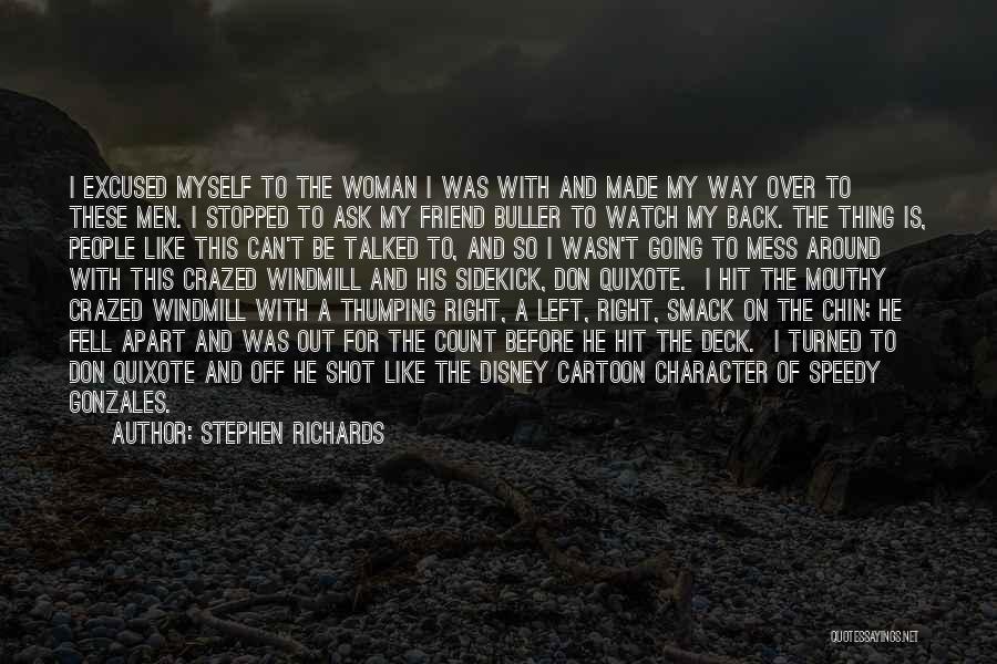 Stephen Richards Quotes: I Excused Myself To The Woman I Was With And Made My Way Over To These Men. I Stopped To
