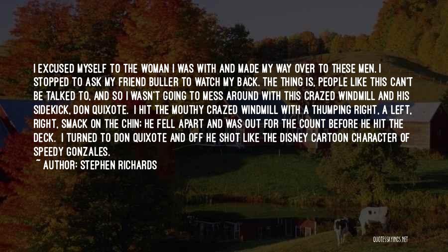 Stephen Richards Quotes: I Excused Myself To The Woman I Was With And Made My Way Over To These Men. I Stopped To