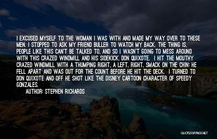 Stephen Richards Quotes: I Excused Myself To The Woman I Was With And Made My Way Over To These Men. I Stopped To