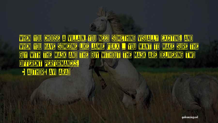 Avi Arad Quotes: When You Choose A Villain, You Need Something Visually Exciting. And When You Have Someone Like Jamie Foxx ... You