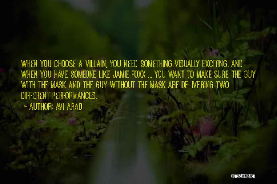 Avi Arad Quotes: When You Choose A Villain, You Need Something Visually Exciting. And When You Have Someone Like Jamie Foxx ... You