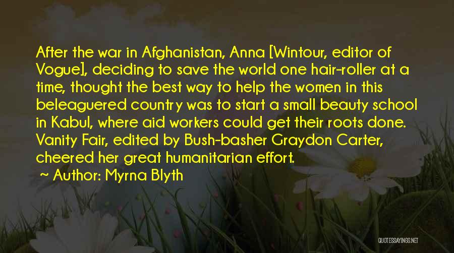 Myrna Blyth Quotes: After The War In Afghanistan, Anna [wintour, Editor Of Vogue], Deciding To Save The World One Hair-roller At A Time,