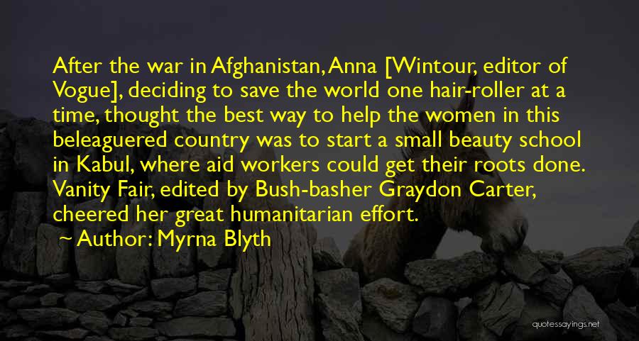 Myrna Blyth Quotes: After The War In Afghanistan, Anna [wintour, Editor Of Vogue], Deciding To Save The World One Hair-roller At A Time,