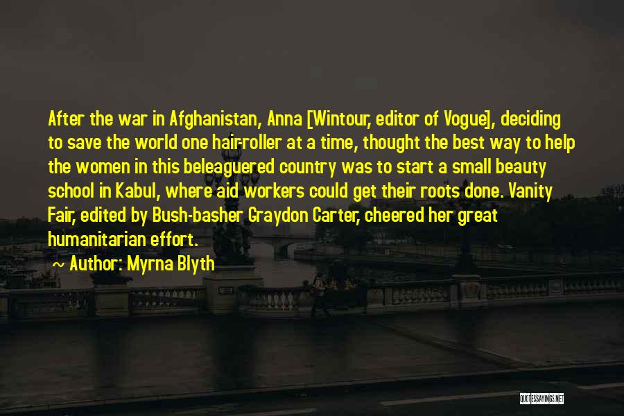 Myrna Blyth Quotes: After The War In Afghanistan, Anna [wintour, Editor Of Vogue], Deciding To Save The World One Hair-roller At A Time,