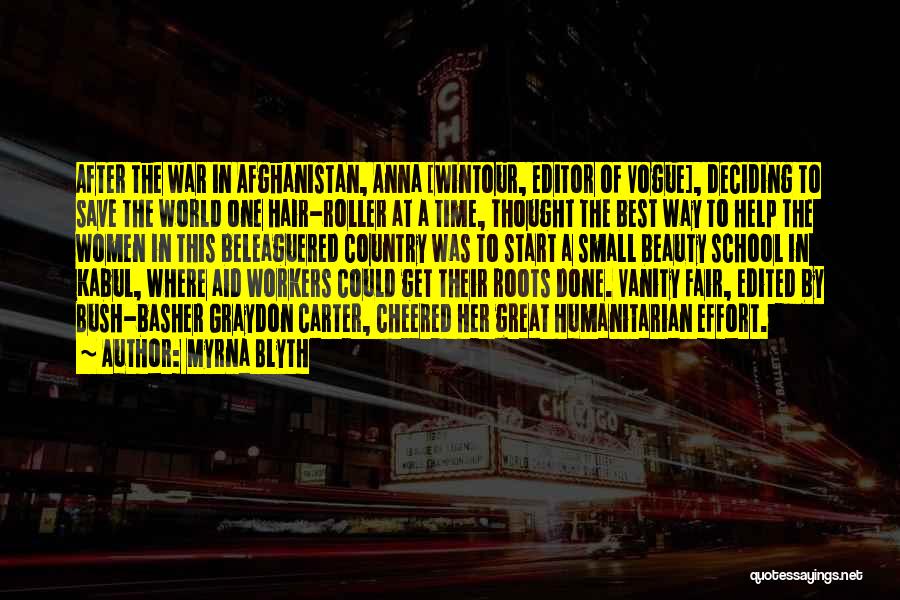 Myrna Blyth Quotes: After The War In Afghanistan, Anna [wintour, Editor Of Vogue], Deciding To Save The World One Hair-roller At A Time,