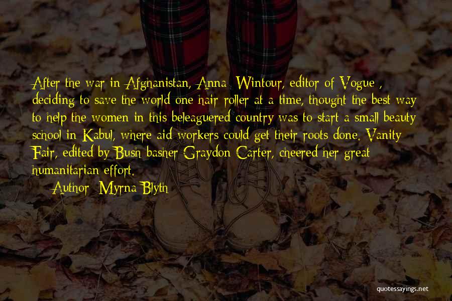 Myrna Blyth Quotes: After The War In Afghanistan, Anna [wintour, Editor Of Vogue], Deciding To Save The World One Hair-roller At A Time,