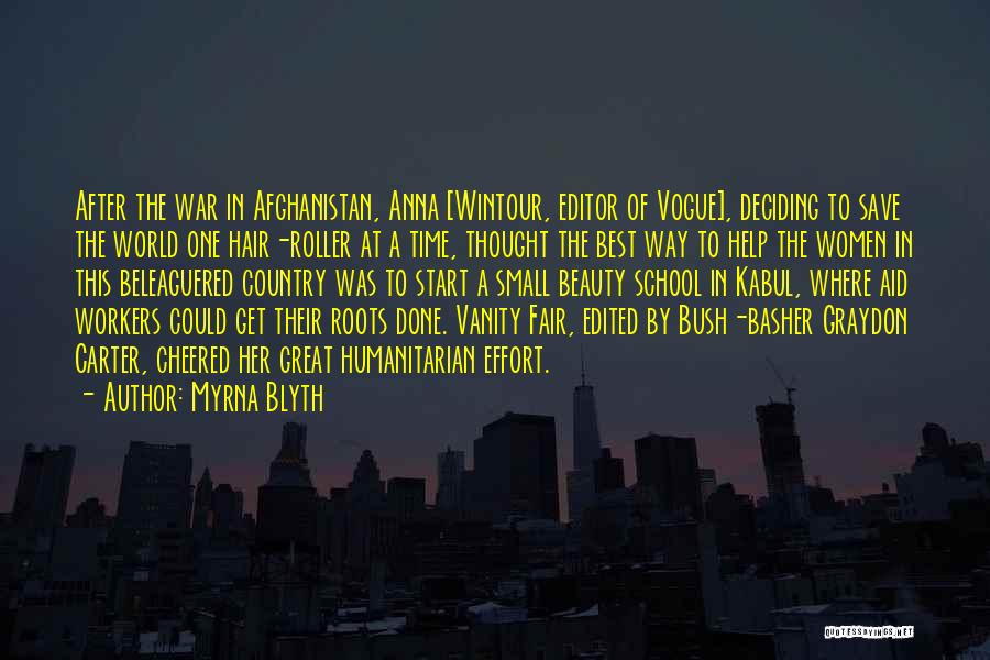 Myrna Blyth Quotes: After The War In Afghanistan, Anna [wintour, Editor Of Vogue], Deciding To Save The World One Hair-roller At A Time,