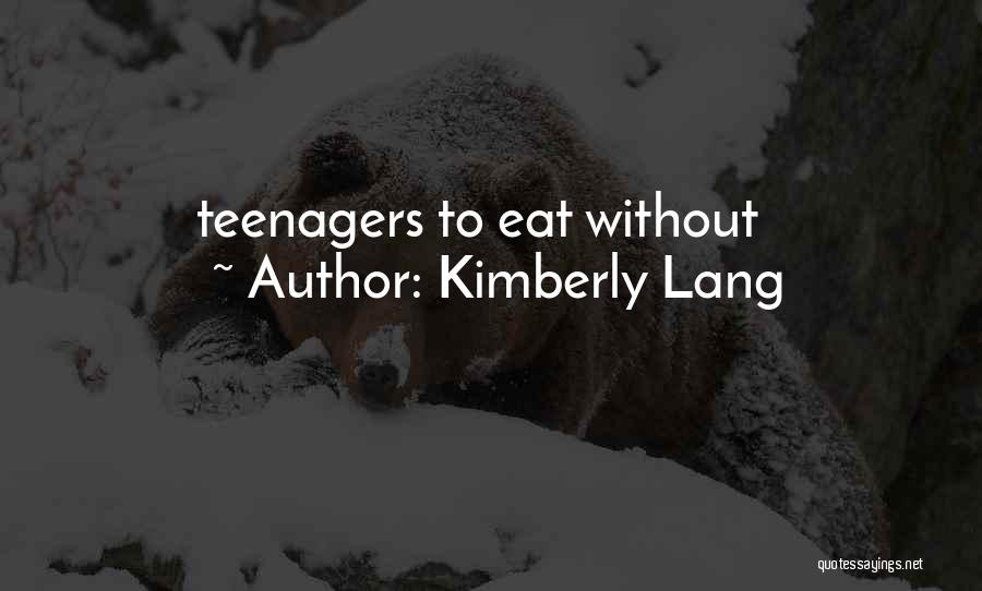 Kimberly Lang Quotes: Teenagers To Eat Without