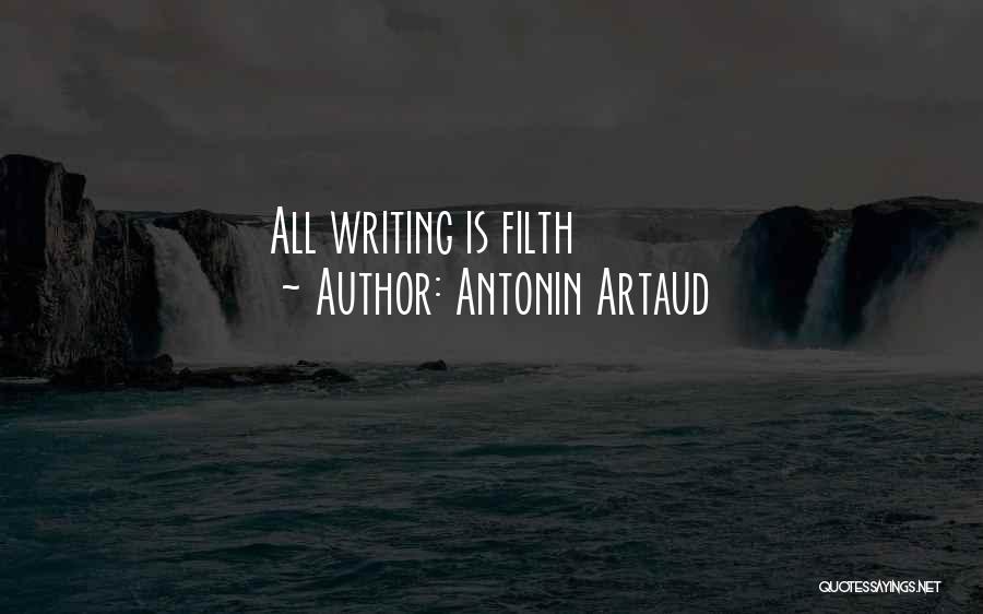 Antonin Artaud Quotes: All Writing Is Filth