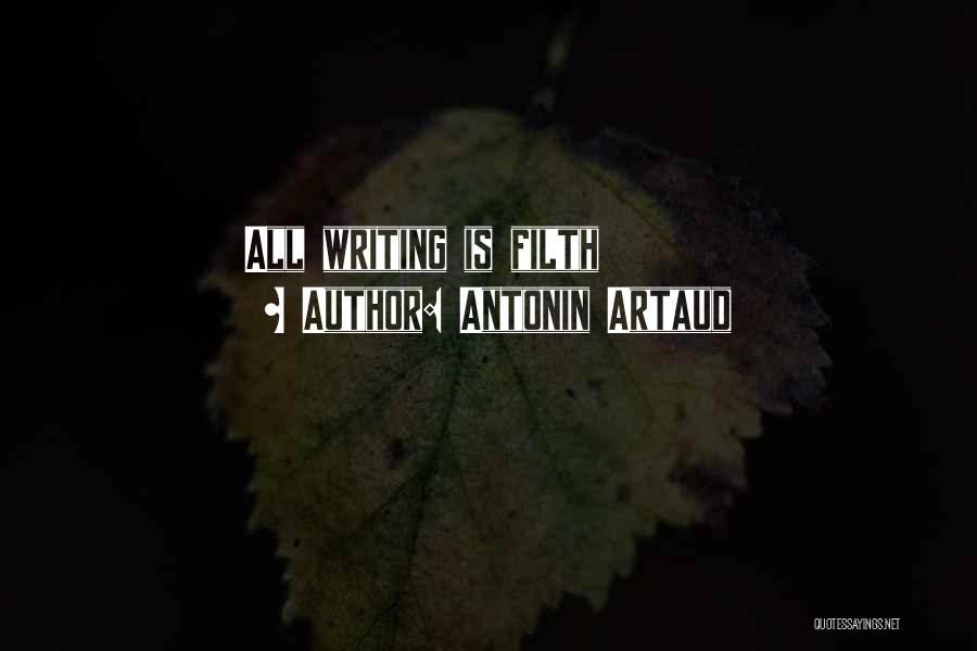 Antonin Artaud Quotes: All Writing Is Filth