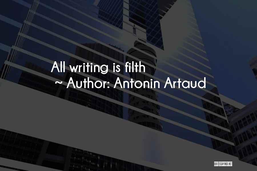 Antonin Artaud Quotes: All Writing Is Filth