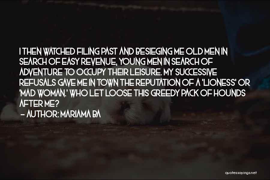 Mariama Ba Quotes: I Then Watched Filing Past And Besieging Me Old Men In Search Of Easy Revenue, Young Men In Search Of