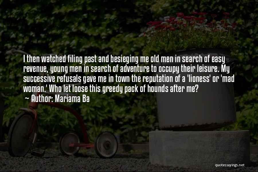 Mariama Ba Quotes: I Then Watched Filing Past And Besieging Me Old Men In Search Of Easy Revenue, Young Men In Search Of