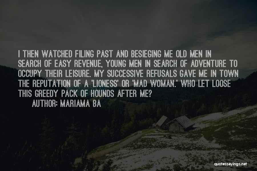 Mariama Ba Quotes: I Then Watched Filing Past And Besieging Me Old Men In Search Of Easy Revenue, Young Men In Search Of