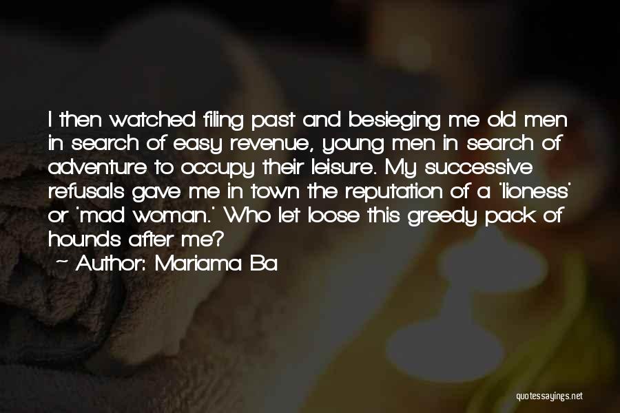 Mariama Ba Quotes: I Then Watched Filing Past And Besieging Me Old Men In Search Of Easy Revenue, Young Men In Search Of