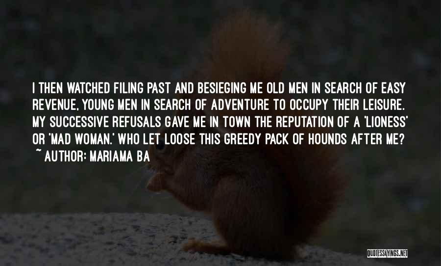 Mariama Ba Quotes: I Then Watched Filing Past And Besieging Me Old Men In Search Of Easy Revenue, Young Men In Search Of