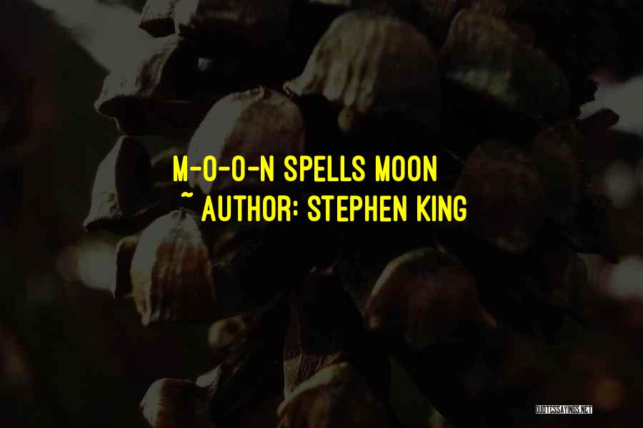 Stephen King Quotes: M-o-o-n Spells Moon