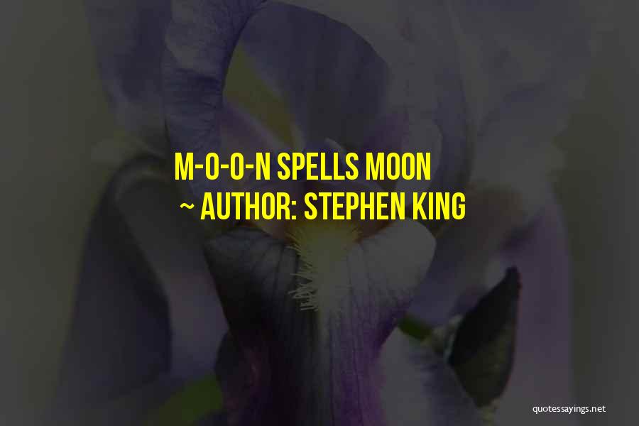 Stephen King Quotes: M-o-o-n Spells Moon