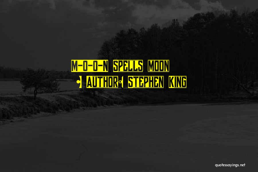 Stephen King Quotes: M-o-o-n Spells Moon