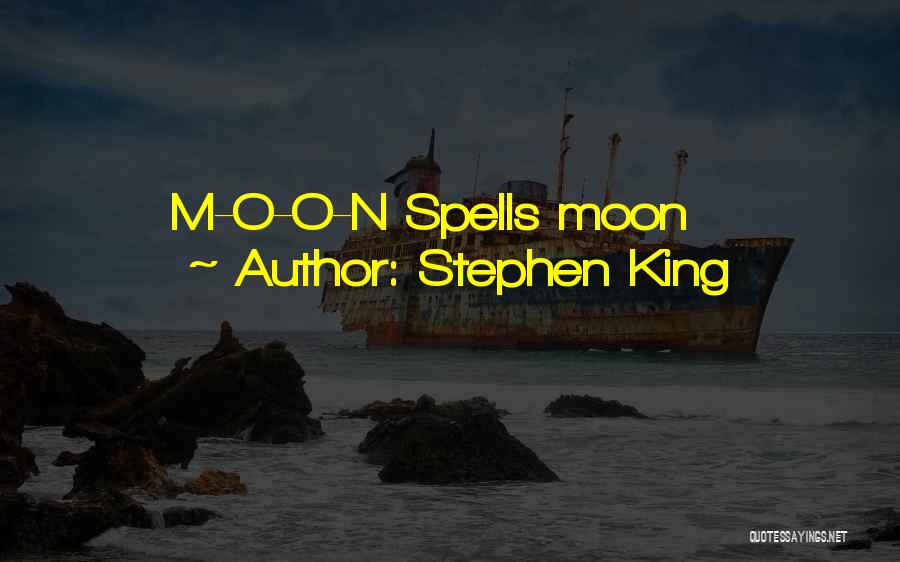 Stephen King Quotes: M-o-o-n Spells Moon