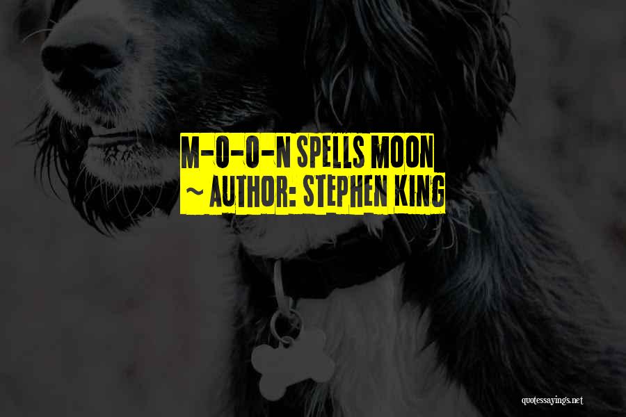 Stephen King Quotes: M-o-o-n Spells Moon