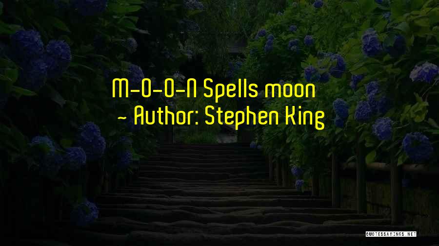 Stephen King Quotes: M-o-o-n Spells Moon