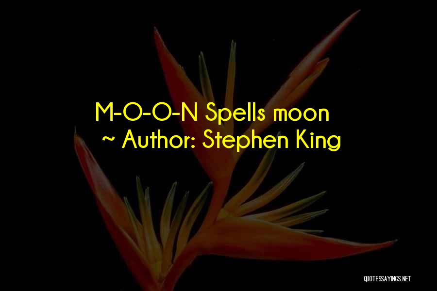 Stephen King Quotes: M-o-o-n Spells Moon