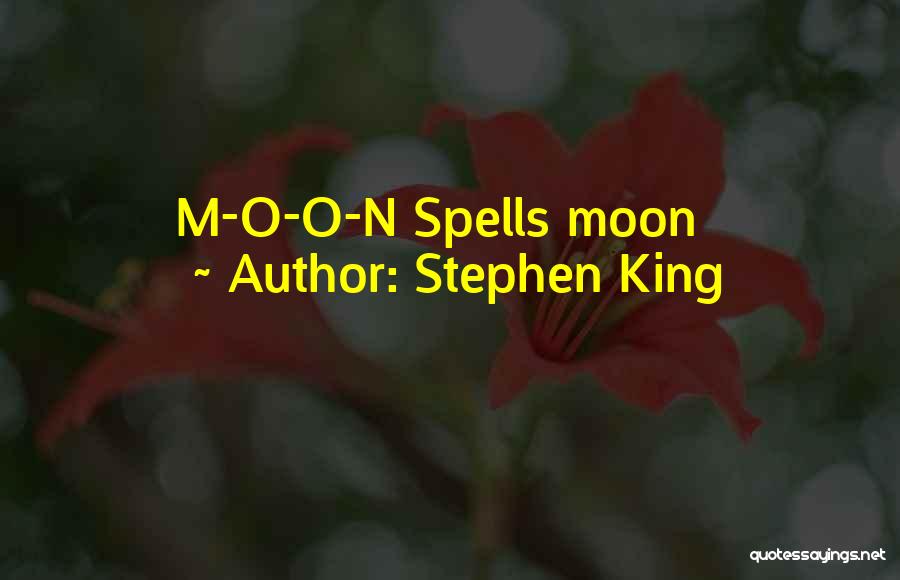 Stephen King Quotes: M-o-o-n Spells Moon