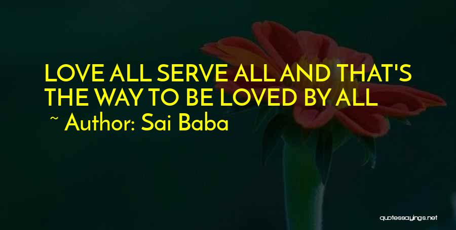 Sai Baba Quotes: Love All Serve All And That's The Way To Be Loved By All