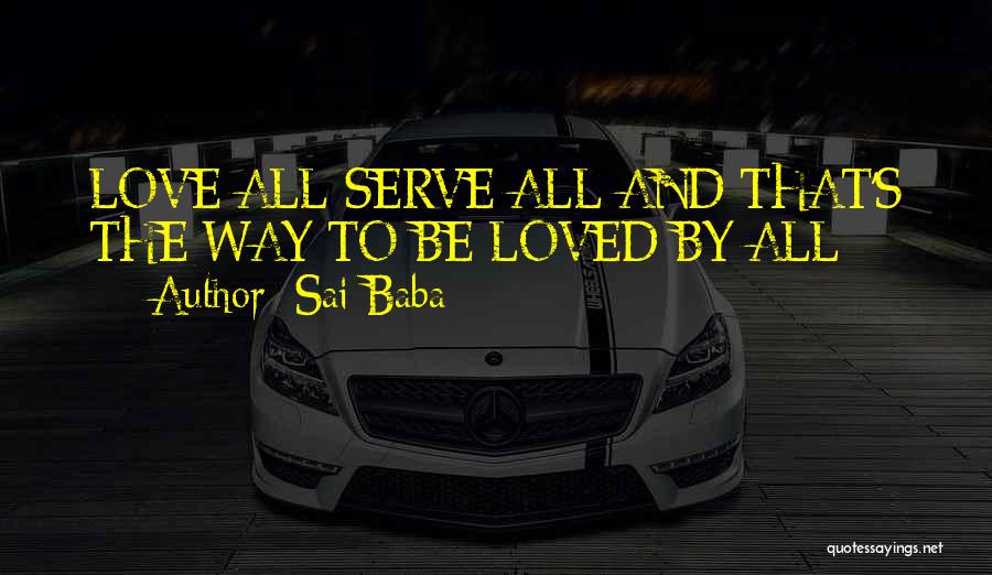 Sai Baba Quotes: Love All Serve All And That's The Way To Be Loved By All